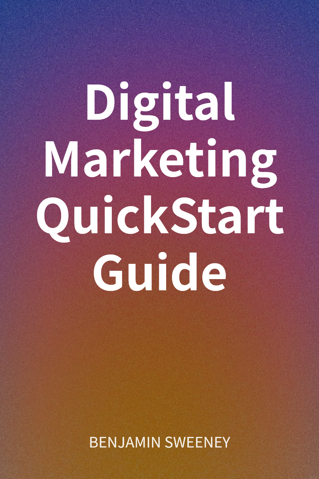 Digital Marketing QuickStart Guide cover