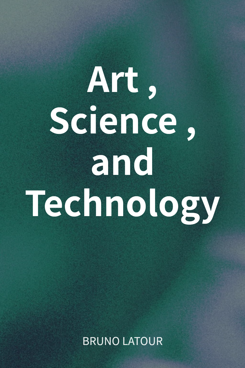 Art, Science, and Technology cover