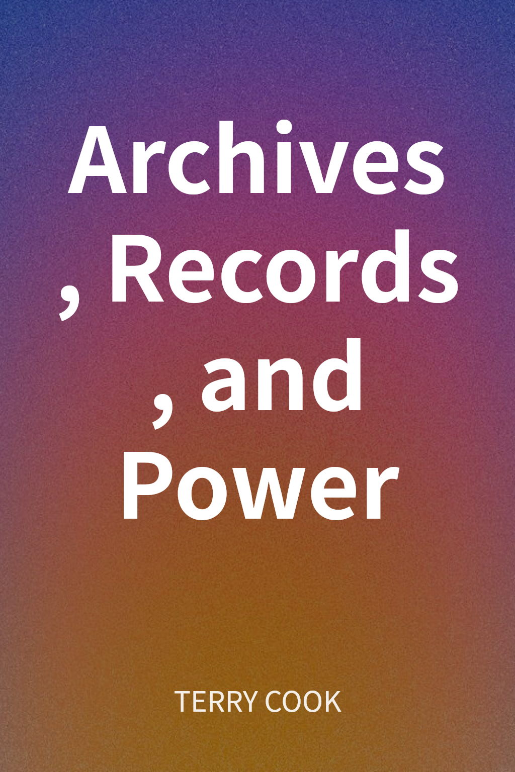 Archives, Records, and Power cover