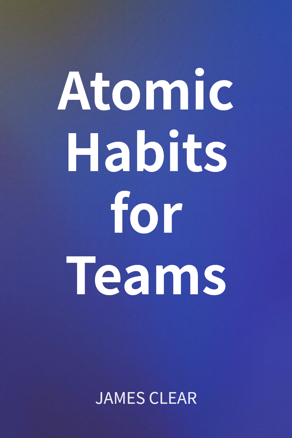 Atomic Habits for Teams cover