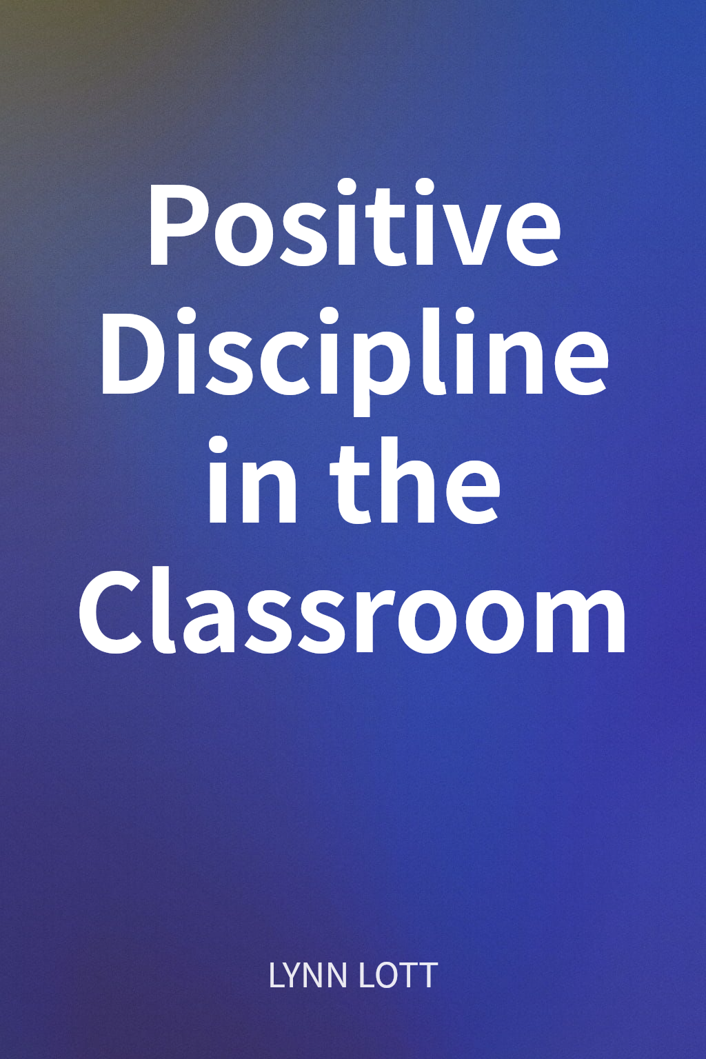 Positive Discipline in the Classroom cover
