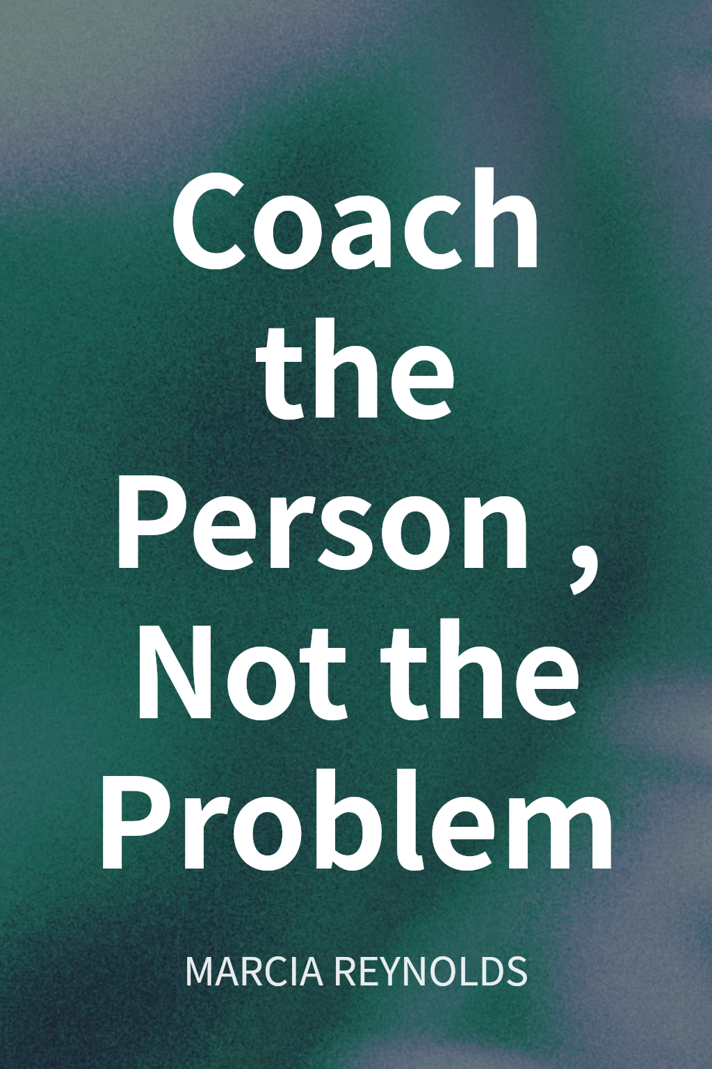 Coach the Person, Not the Problem 封面