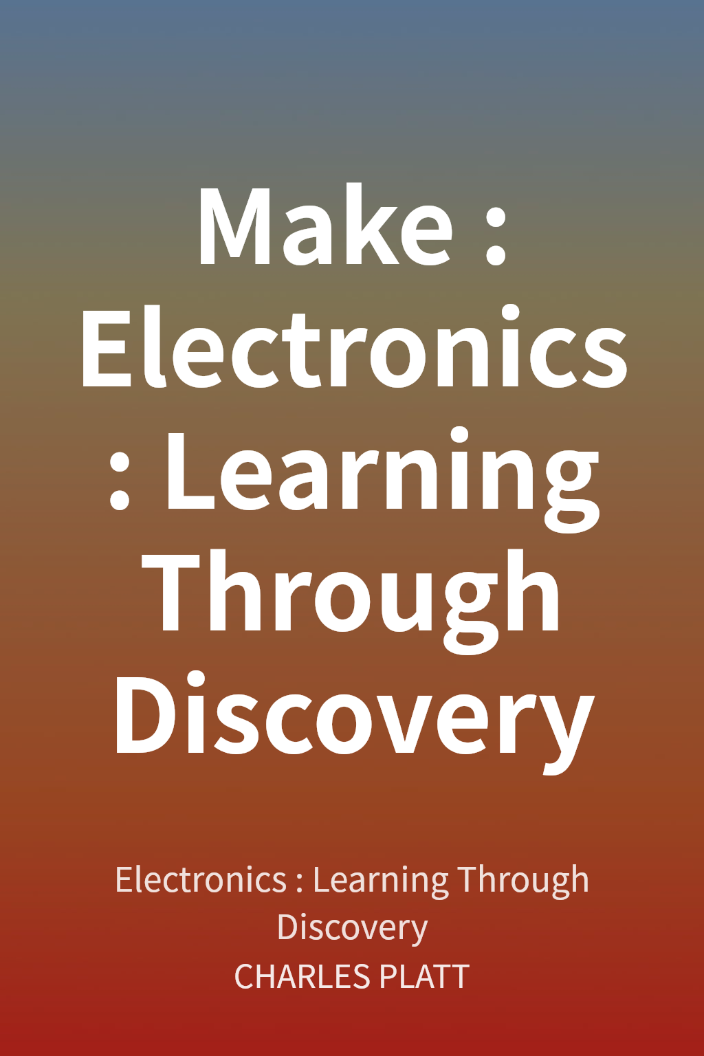 Make : Electronics : Learning Through Discovery cover