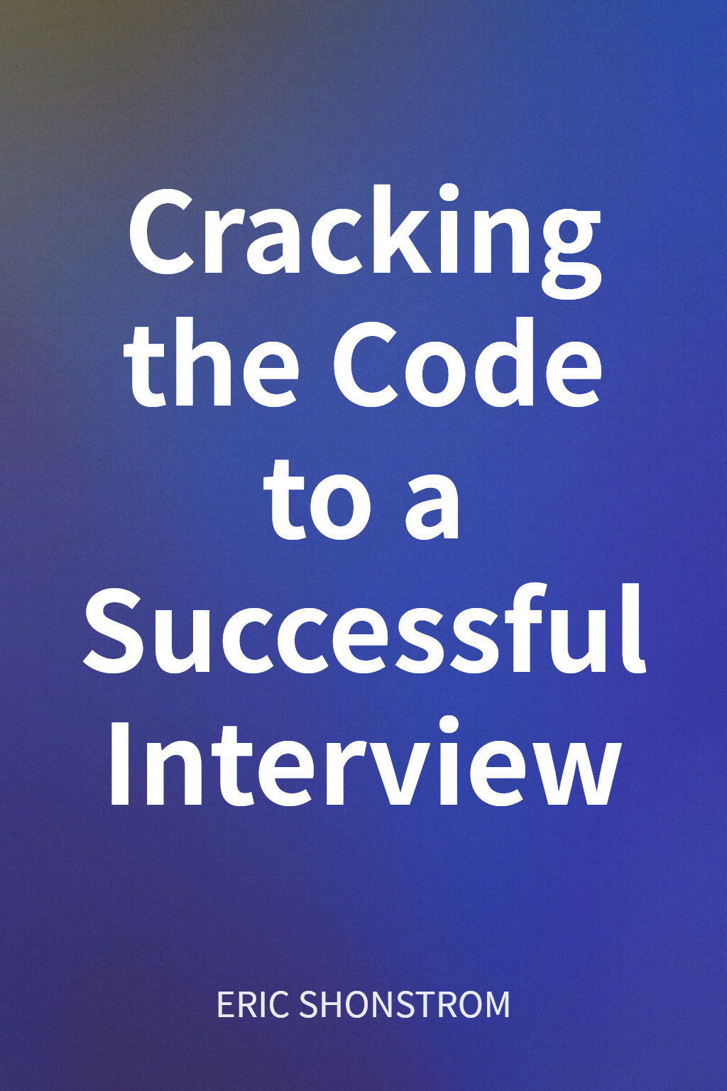 Cracking the Code to a Successful Interview cover
