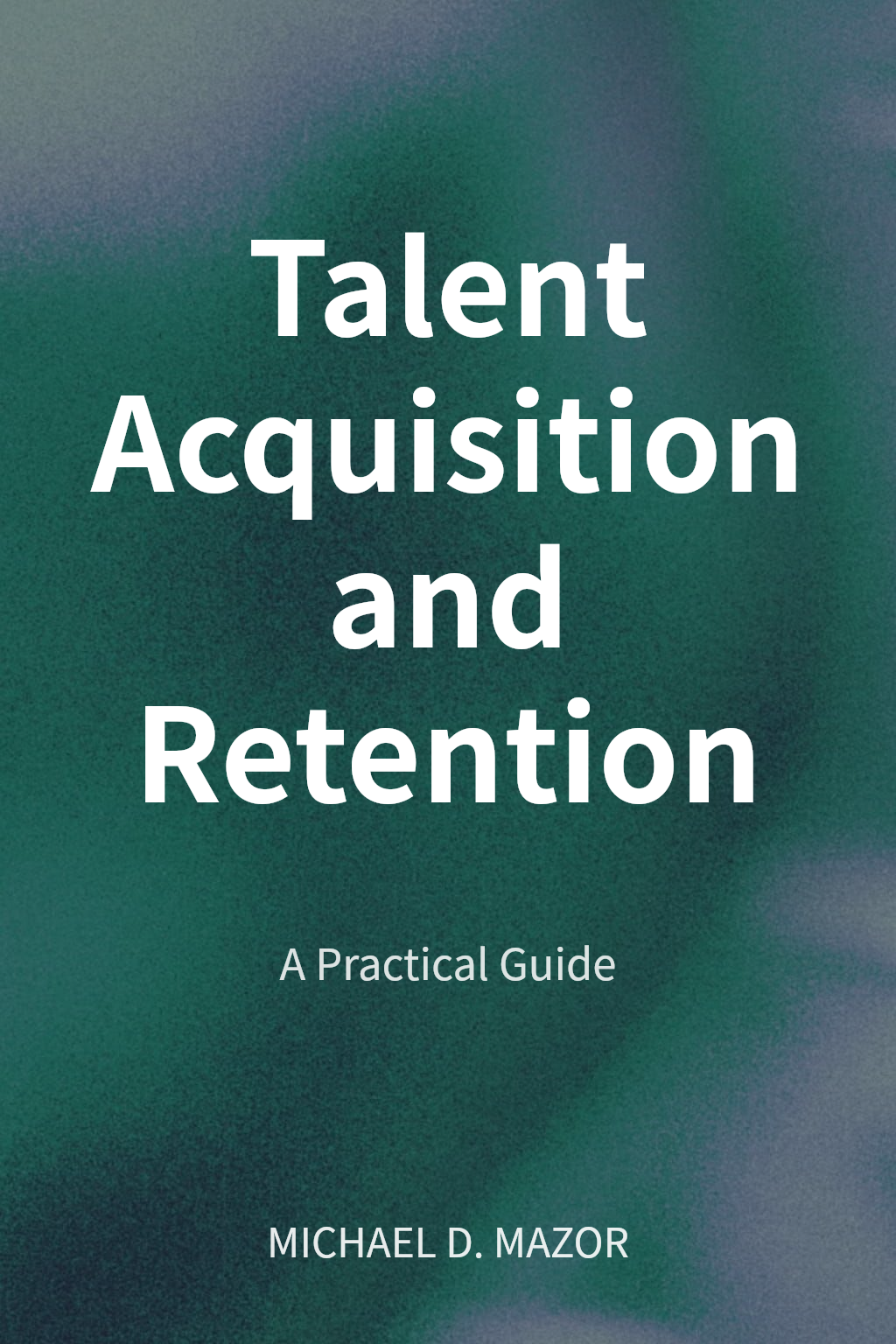 Talent Acquisition and Retention cover