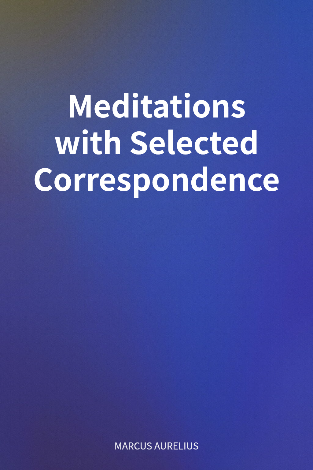 Meditations with Selected Correspondence cover