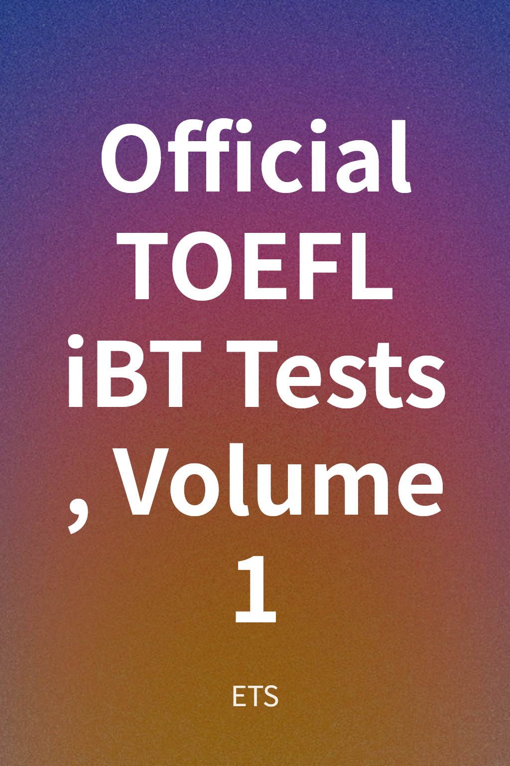 Official TOEFL iBT Tests, Volume 1 cover