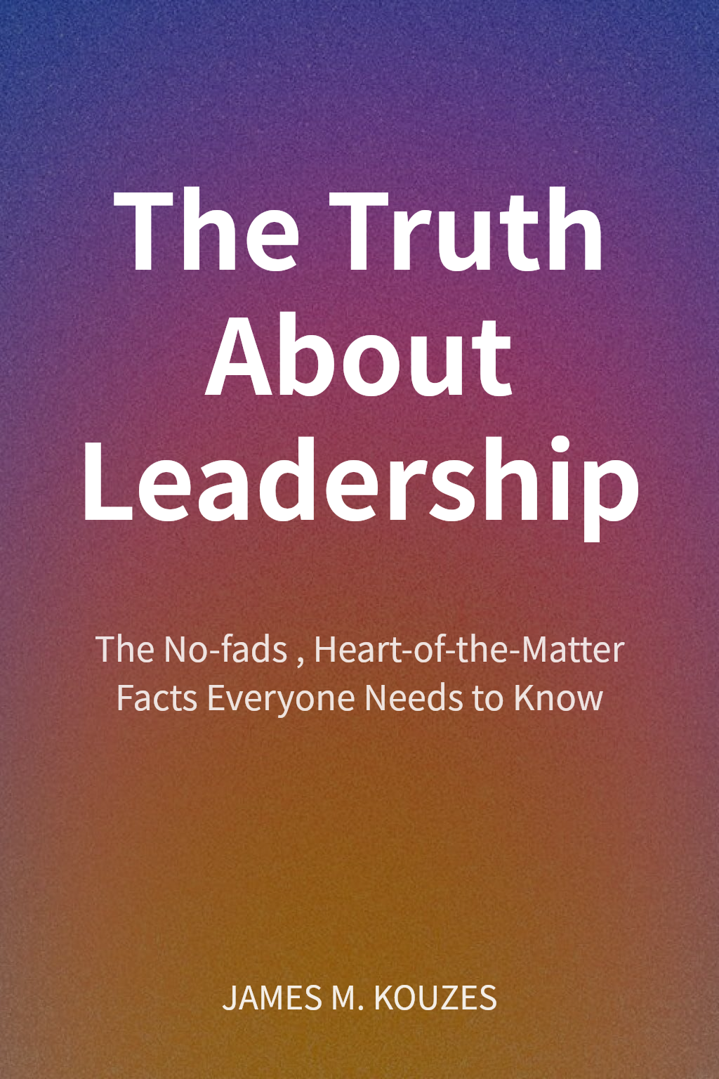 The Truth About Leadership cover
