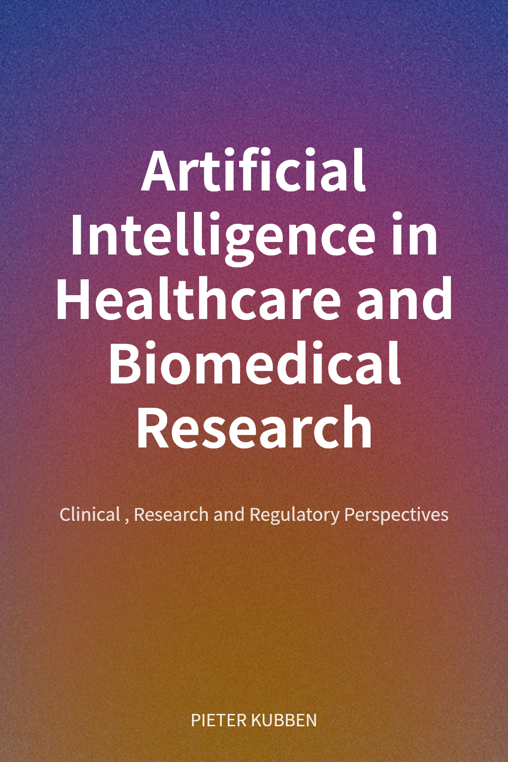 Artificial Intelligence in Healthcare and Biomedical Research cover
