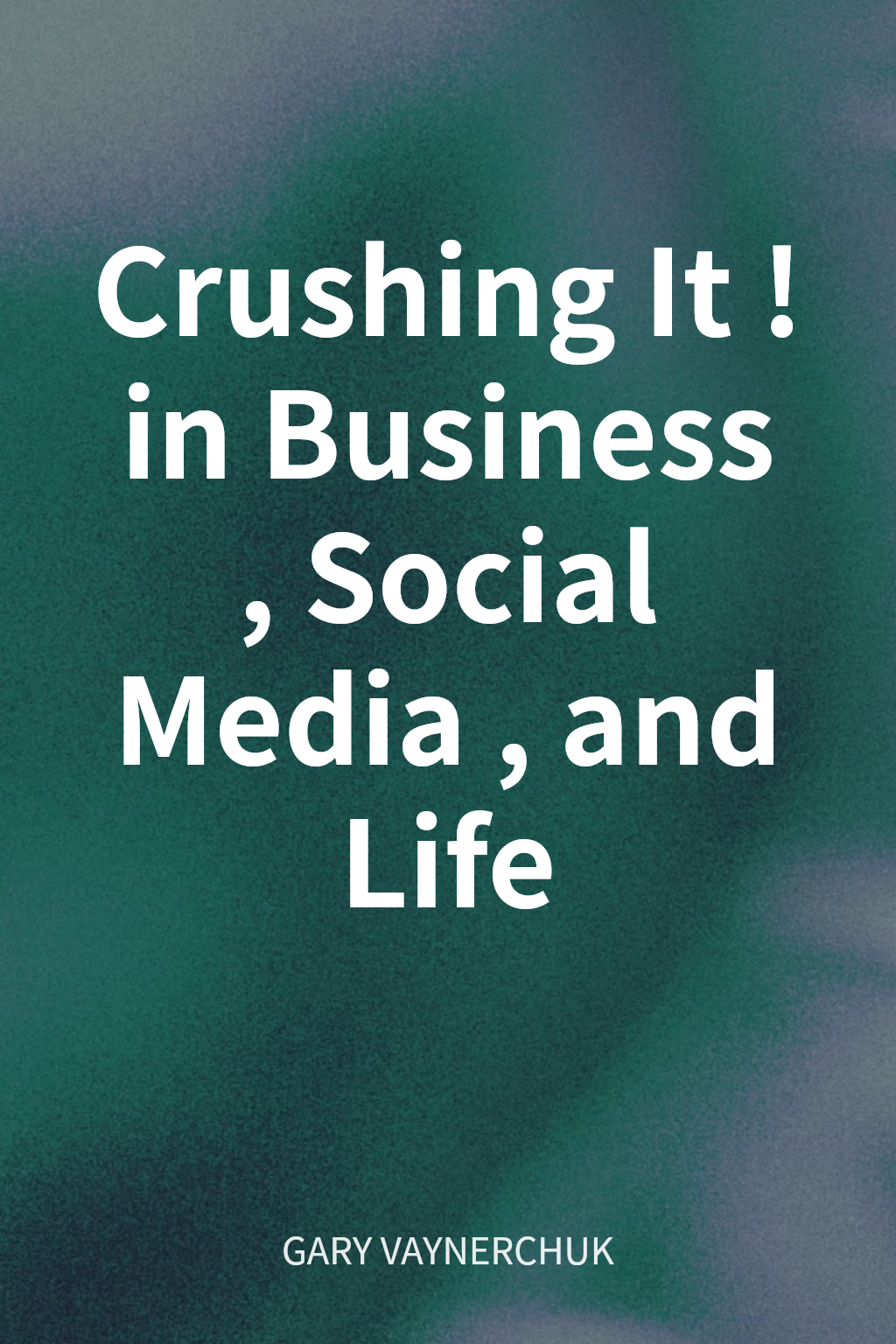 Crushing It! in Business, Social Media, and Life cover