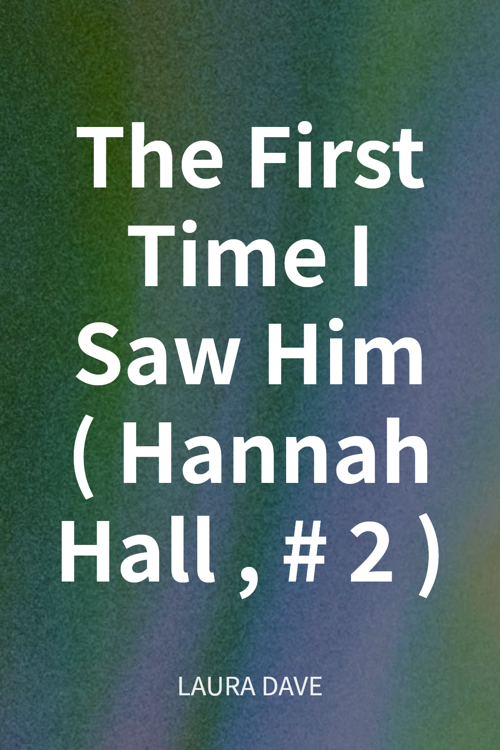 The First Time I Saw Him (Hannah Hall, #2) cover