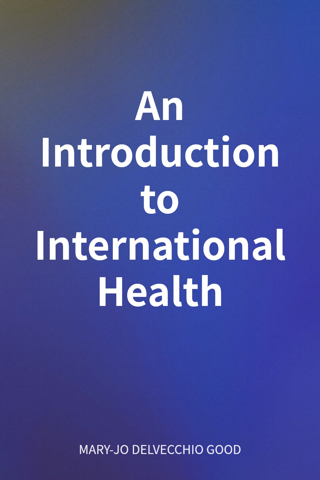 An Introduction to International Health cover