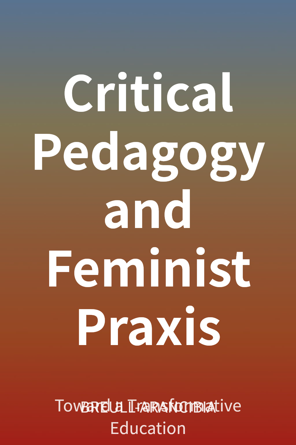 Critical Pedagogy and Feminist Praxis cover