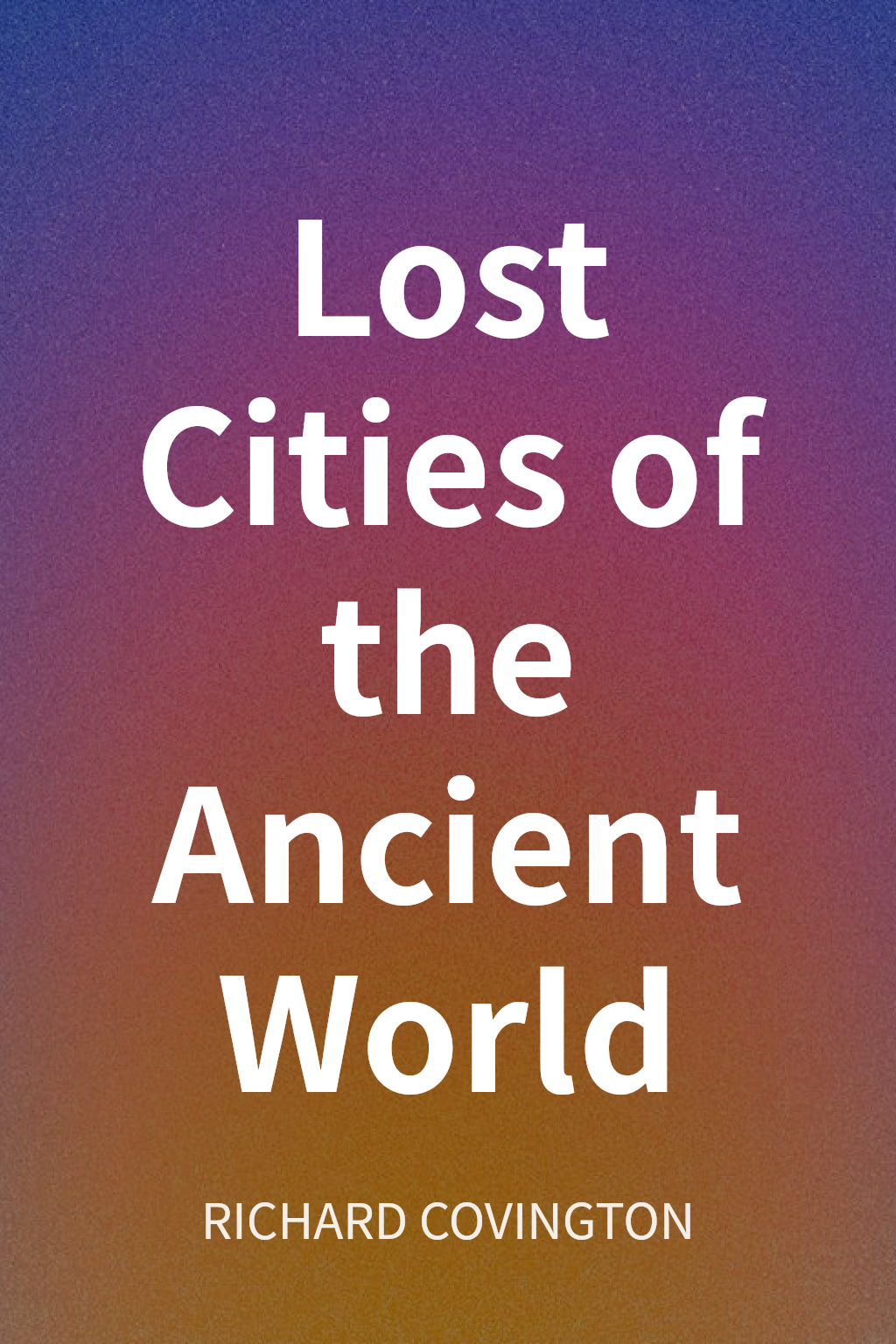 Lost Cities of the Ancient World cover