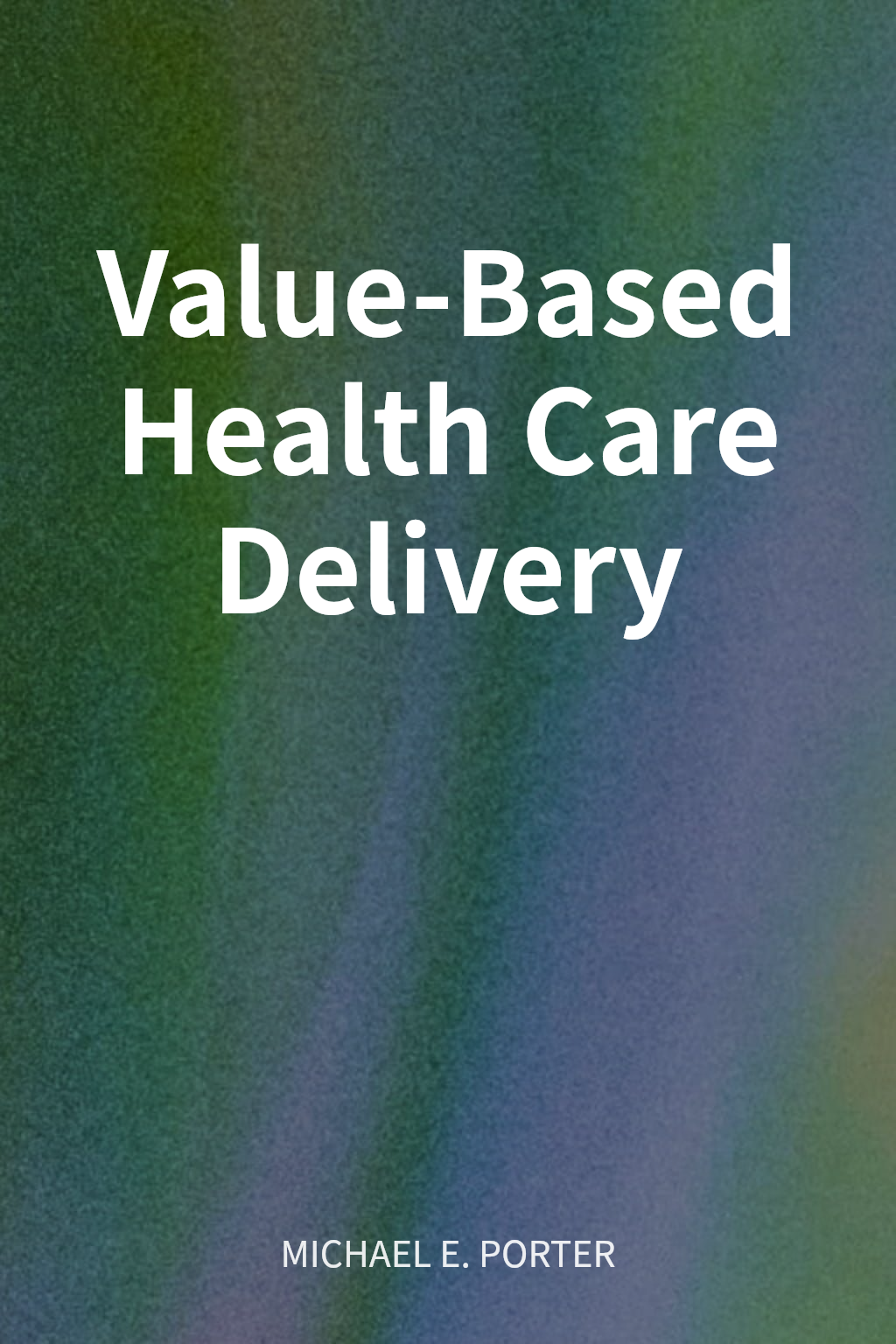 Value-Based Health Care Delivery cover