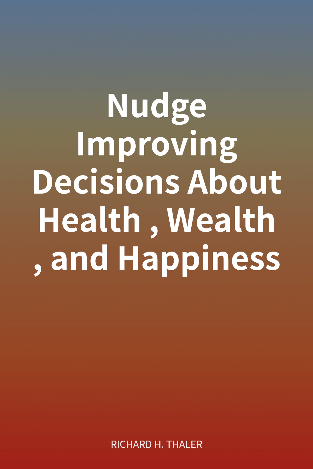 Nudge Improving Decisions About Health, Wealth, and Happiness cover