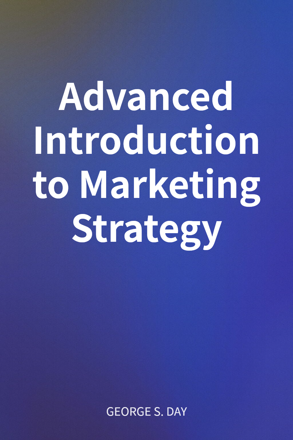 Advanced Introduction to Marketing Strategy cover