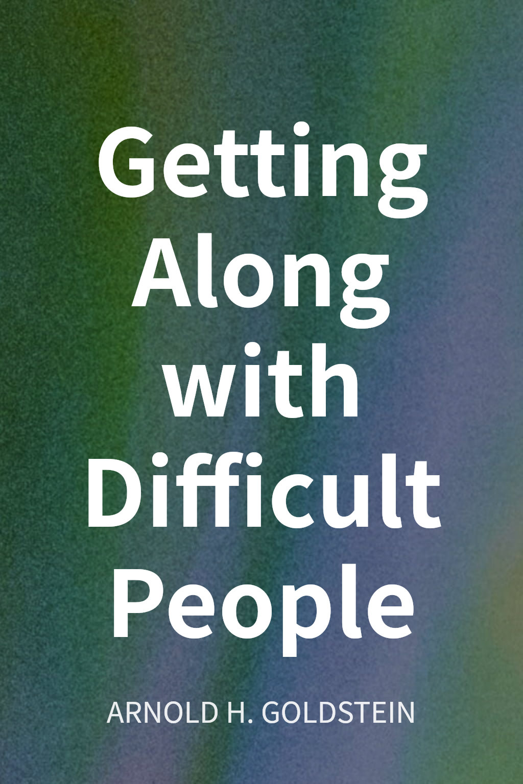 Getting Along with Difficult People cover