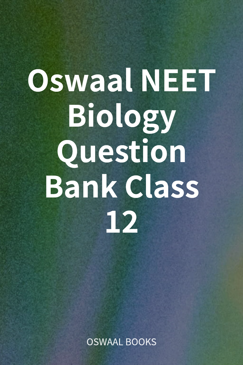 Oswaal NEET Biology Question Bank Class 12 cover