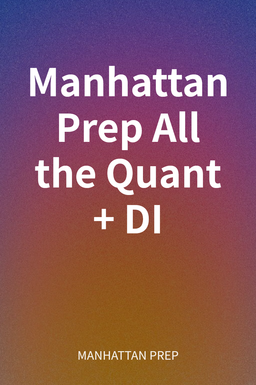 Manhattan Prep All the Quant + DI cover