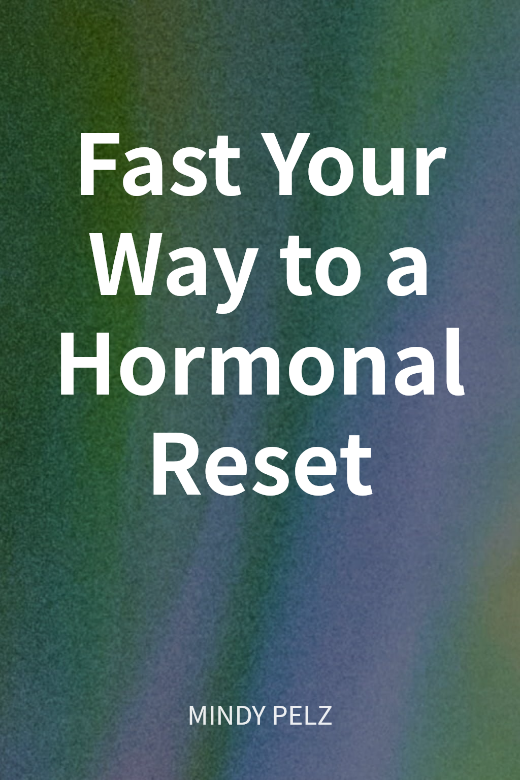 Fast Your Way to a Hormonal Reset cover