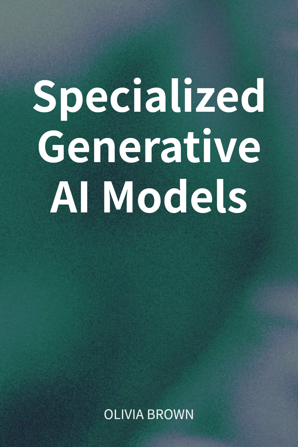 Specialized Generative AI Models cover