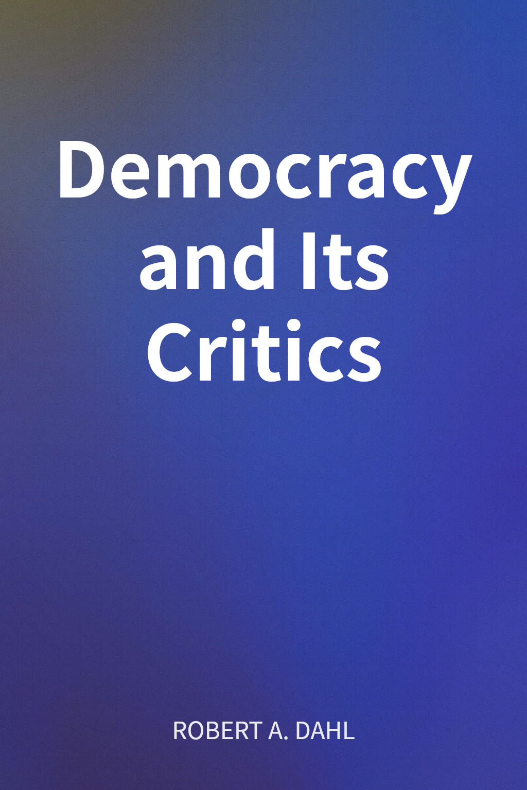 Democracy and Its Critics cover