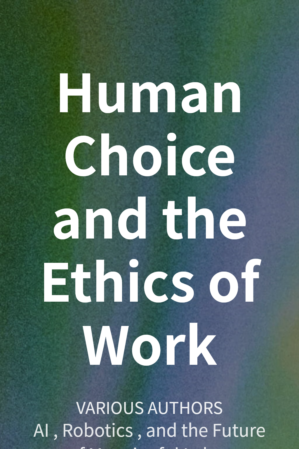 Human Choice and the Ethics of Work cover