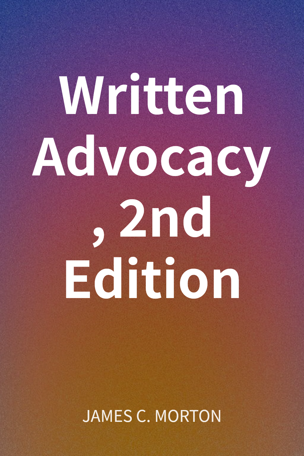 Written Advocacy, 2nd Edition cover