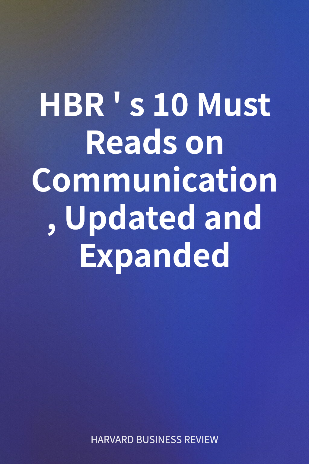 HBR's 10 Must Reads on Communication, Updated and Expanded cover