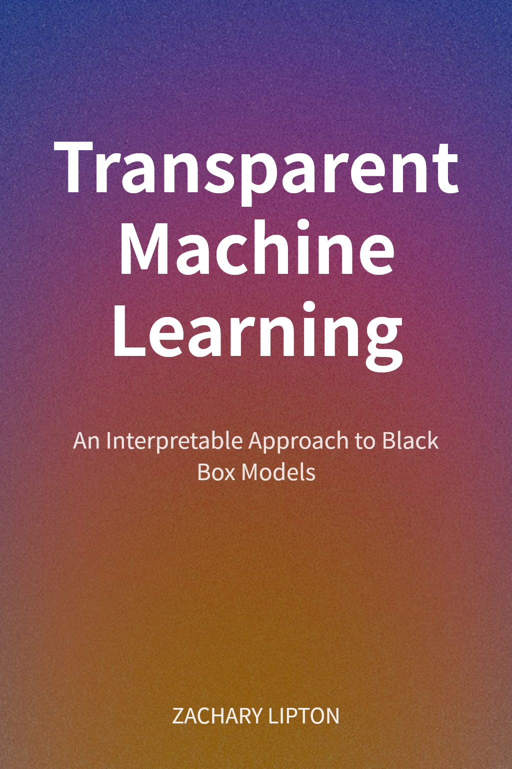 Transparent Machine Learning cover
