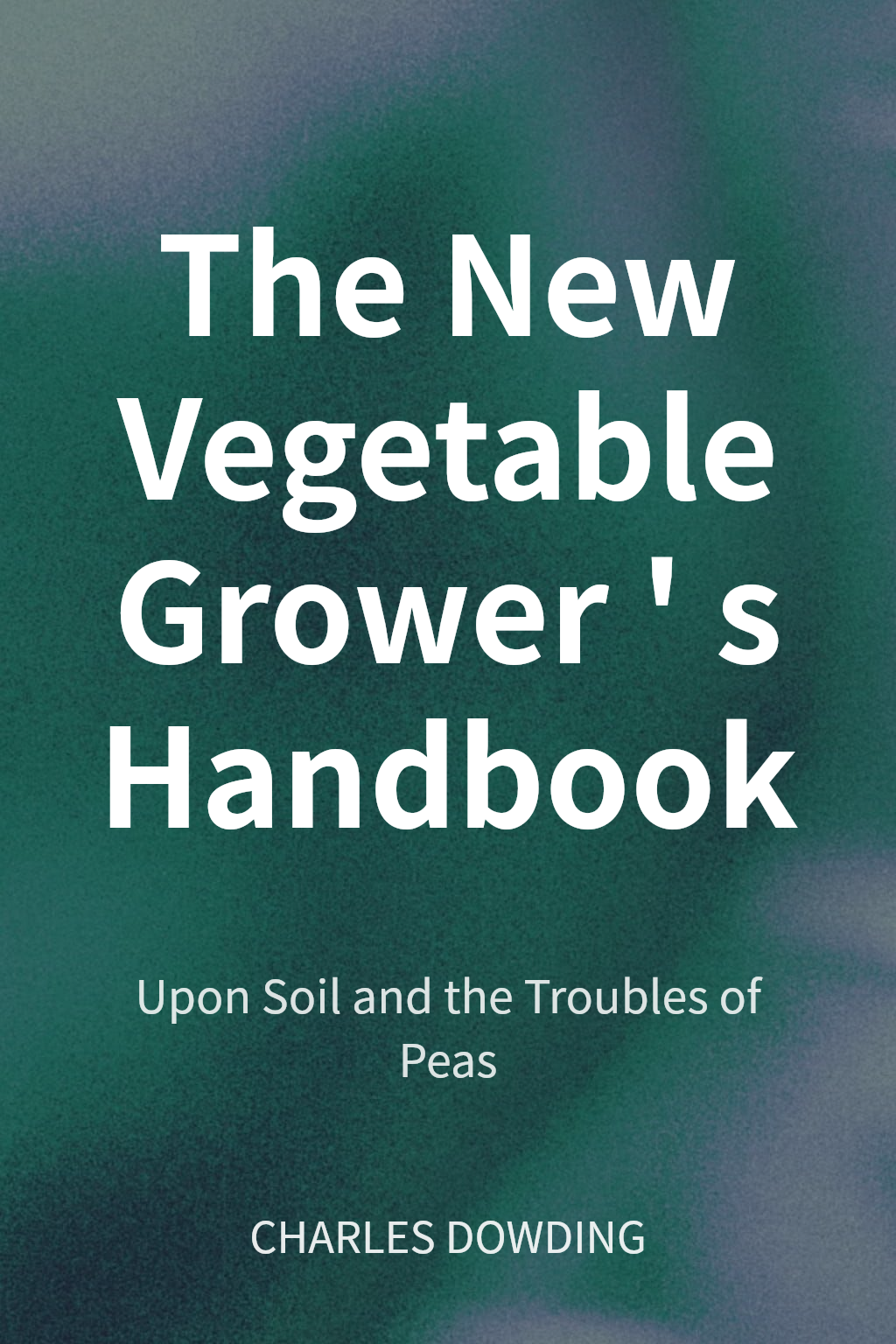 The New Vegetable Grower's Handbook cover