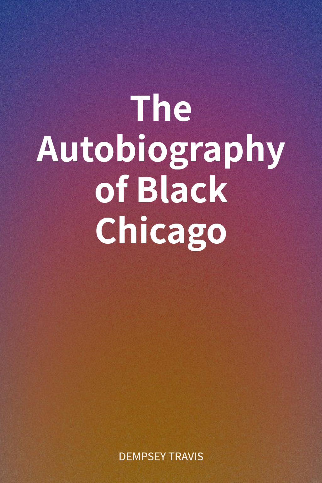 The Autobiography of Black Chicago cover