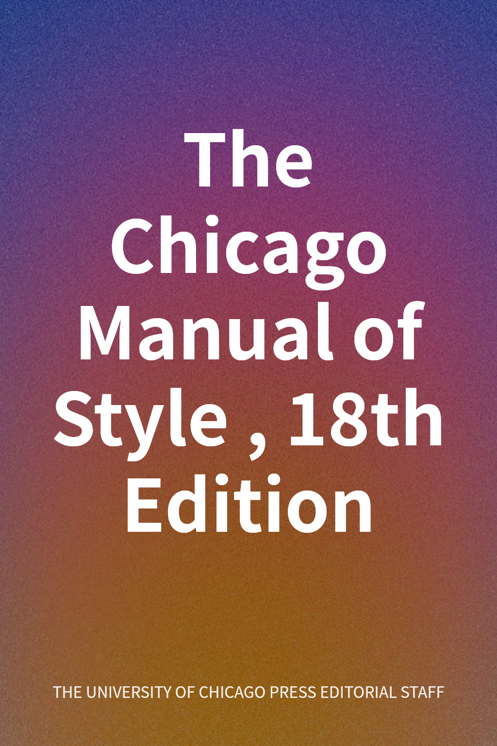 The Chicago Manual of Style, 18th Edition cover