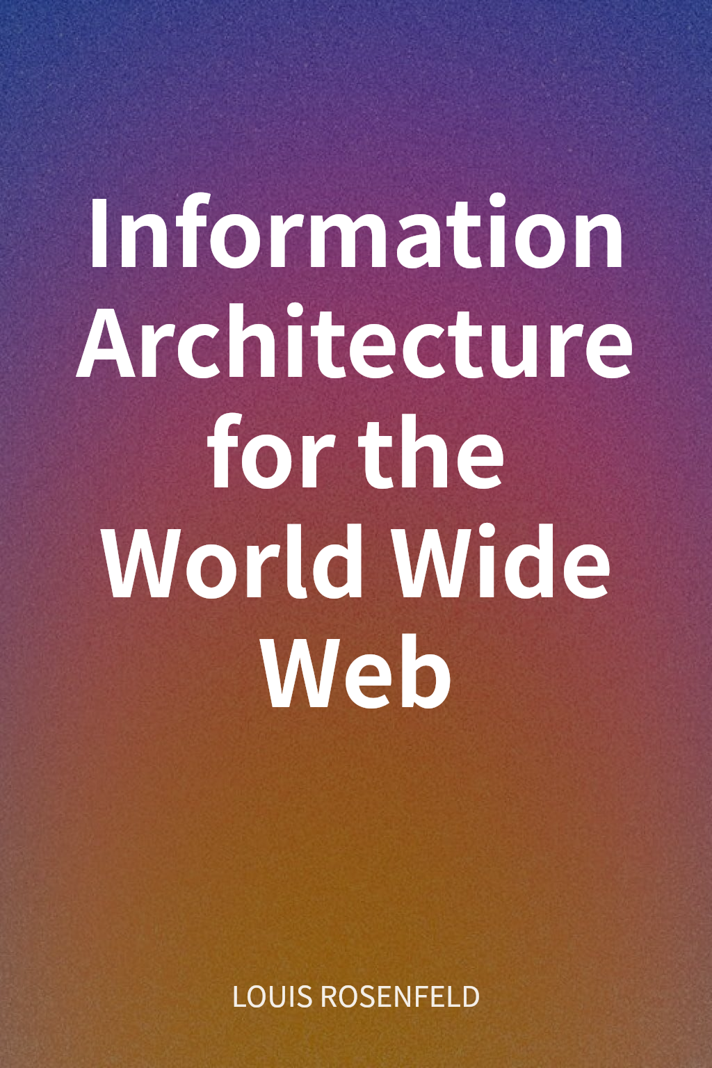 Information Architecture for the World Wide Web cover