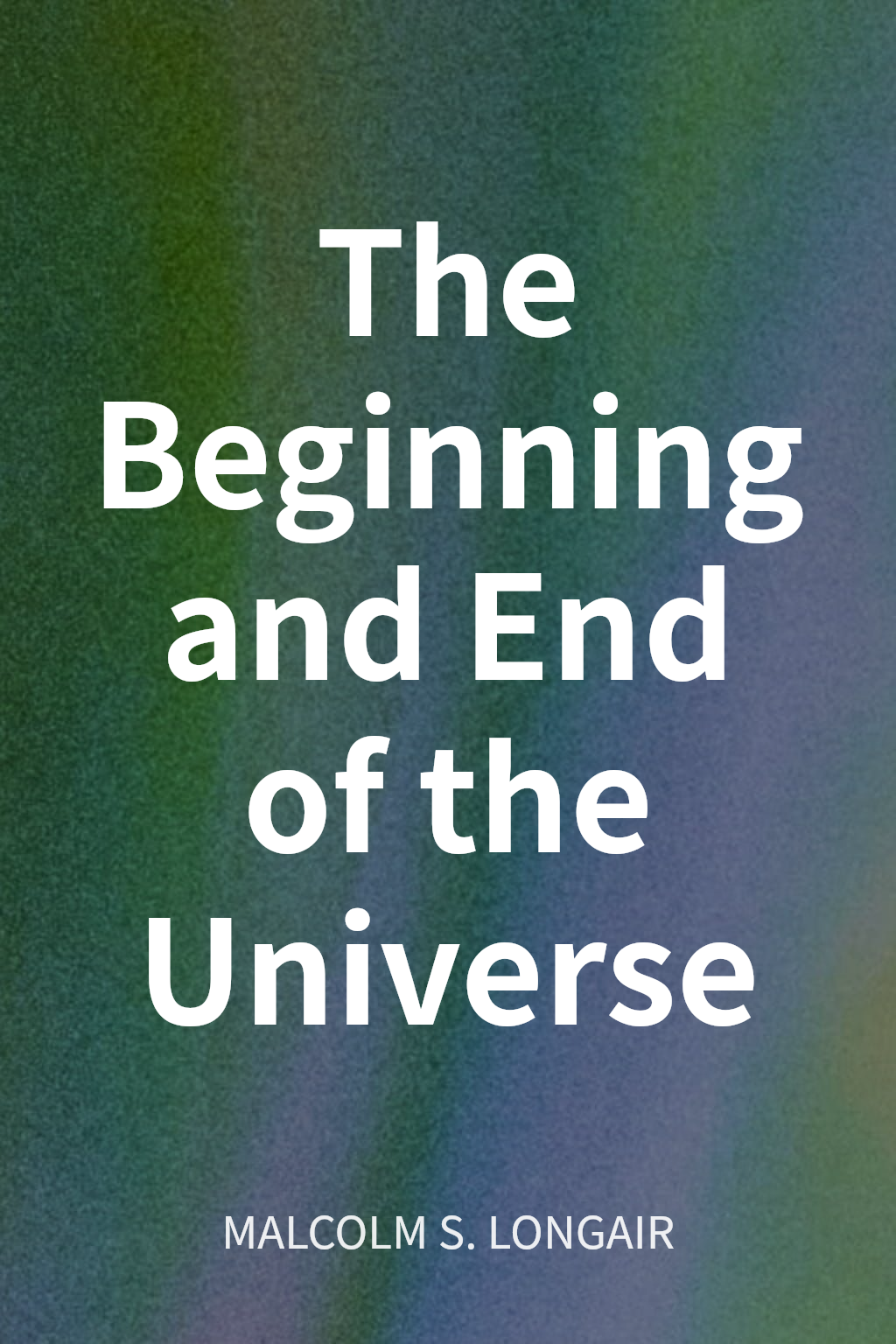 The Beginning and End of the Universe cover
