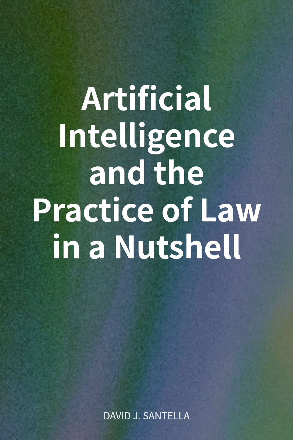 Artificial Intelligence and the Practice of Law in a Nutshell cover