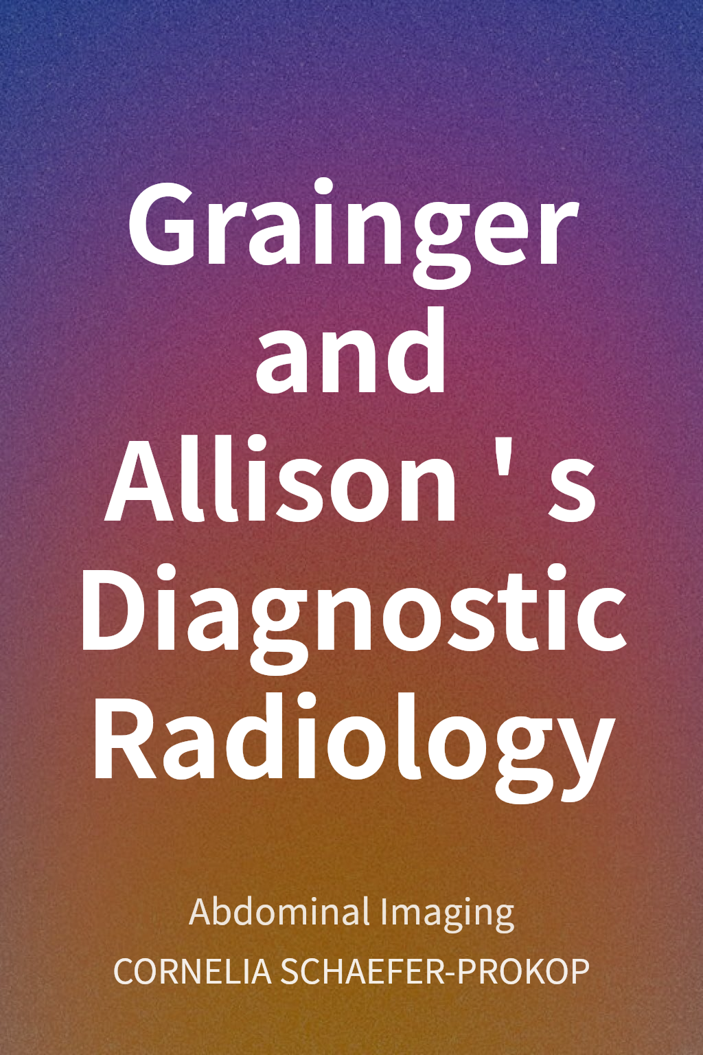 Grainger and Allison's Diagnostic Radiology cover