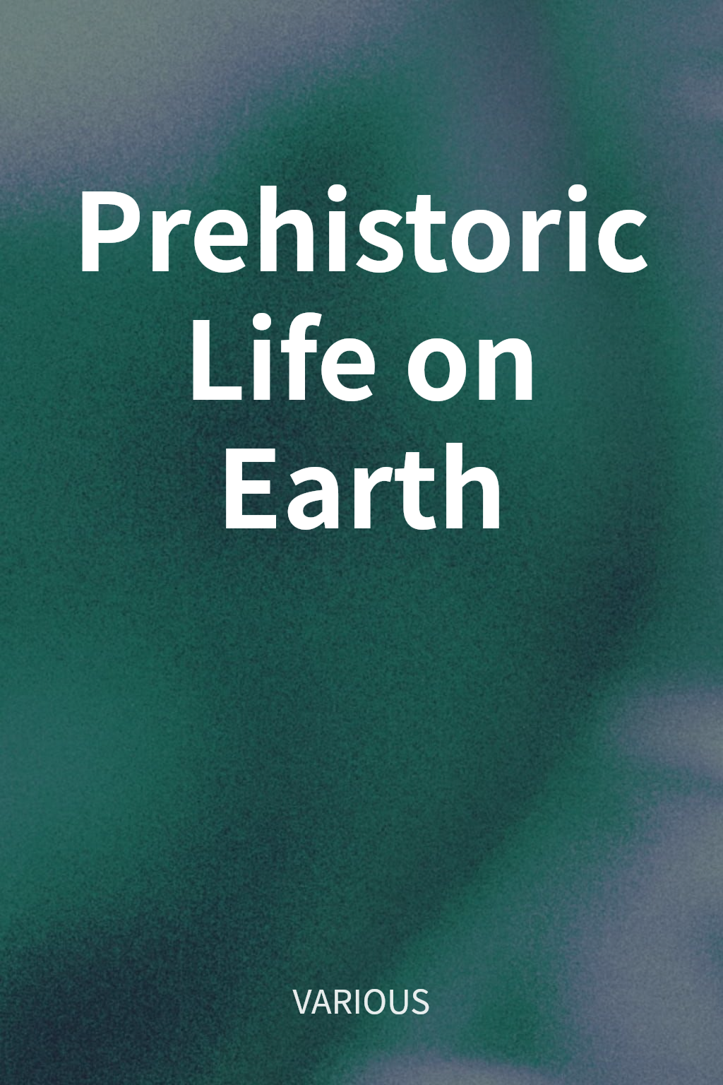 Prehistoric Life on Earth cover