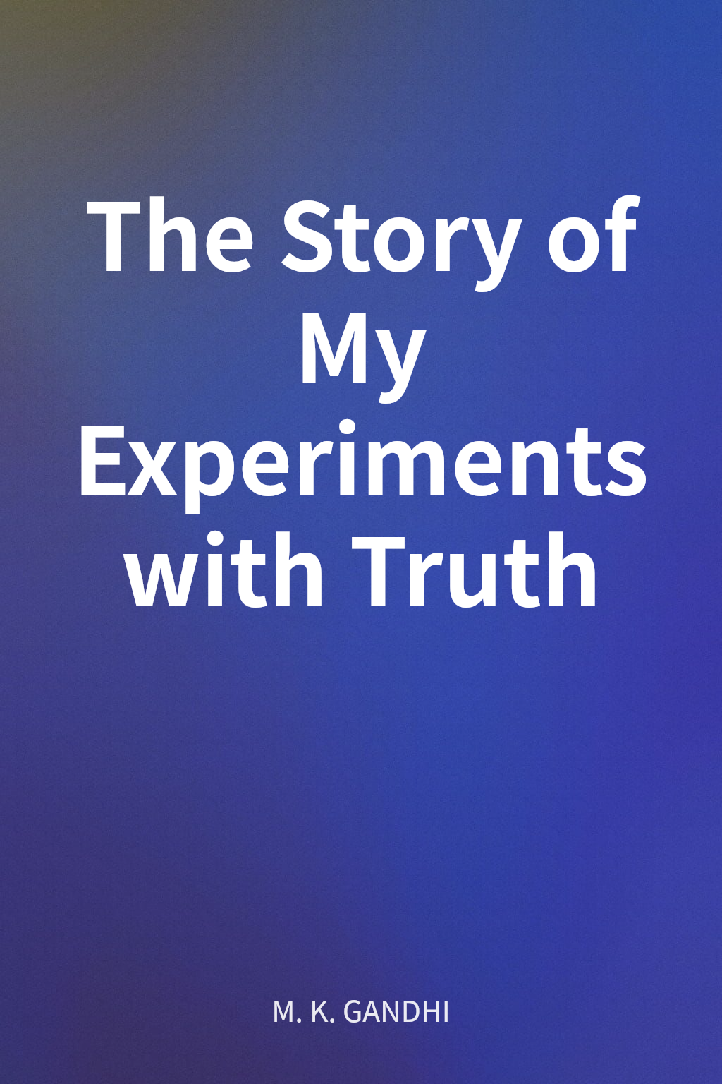 The Story of My Experiments with Truth cover