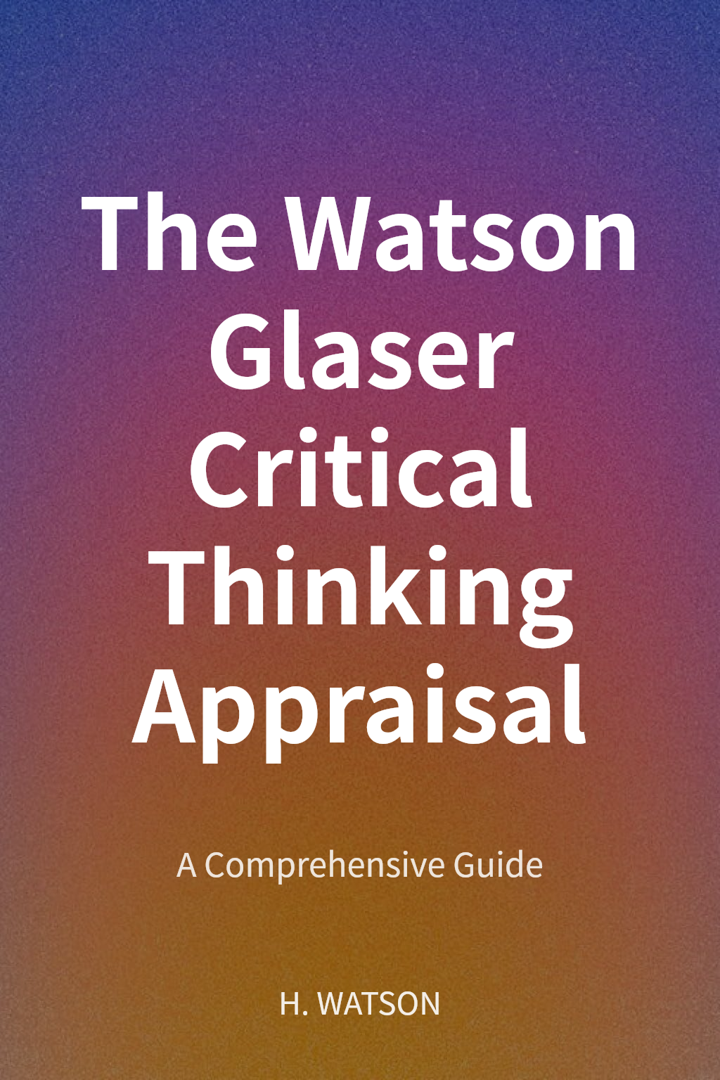 The Watson Glaser Critical Thinking Appraisal cover