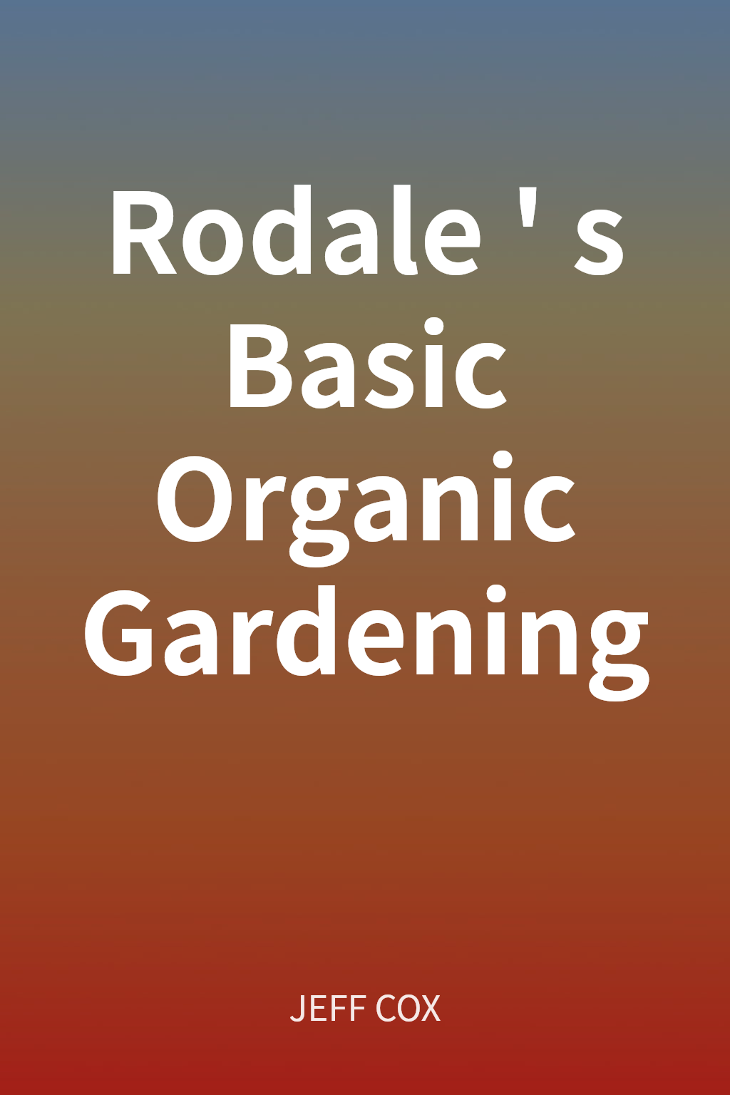 Rodale's Basic Organic Gardening cover