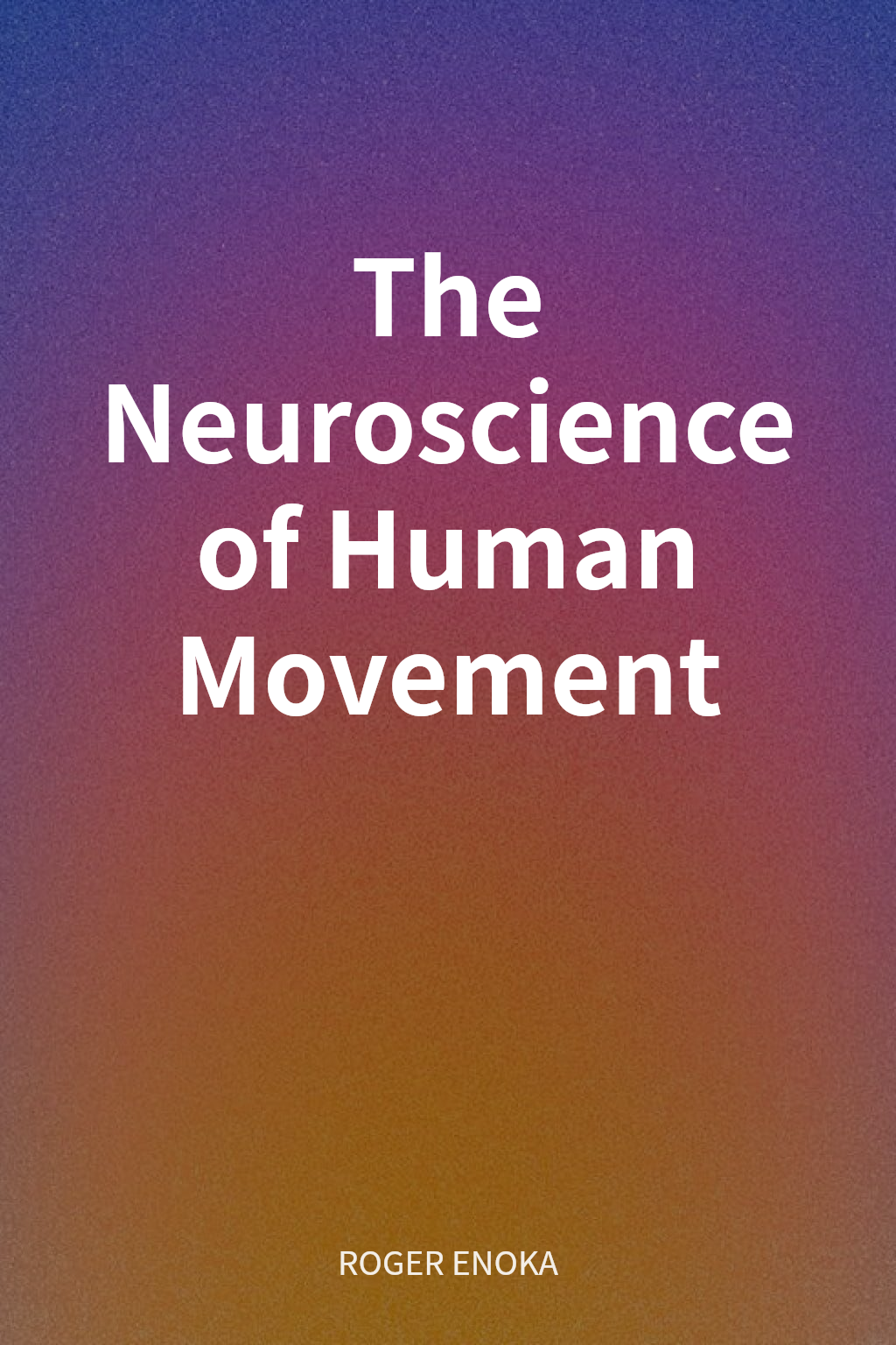The Neuroscience of Human Movement cover