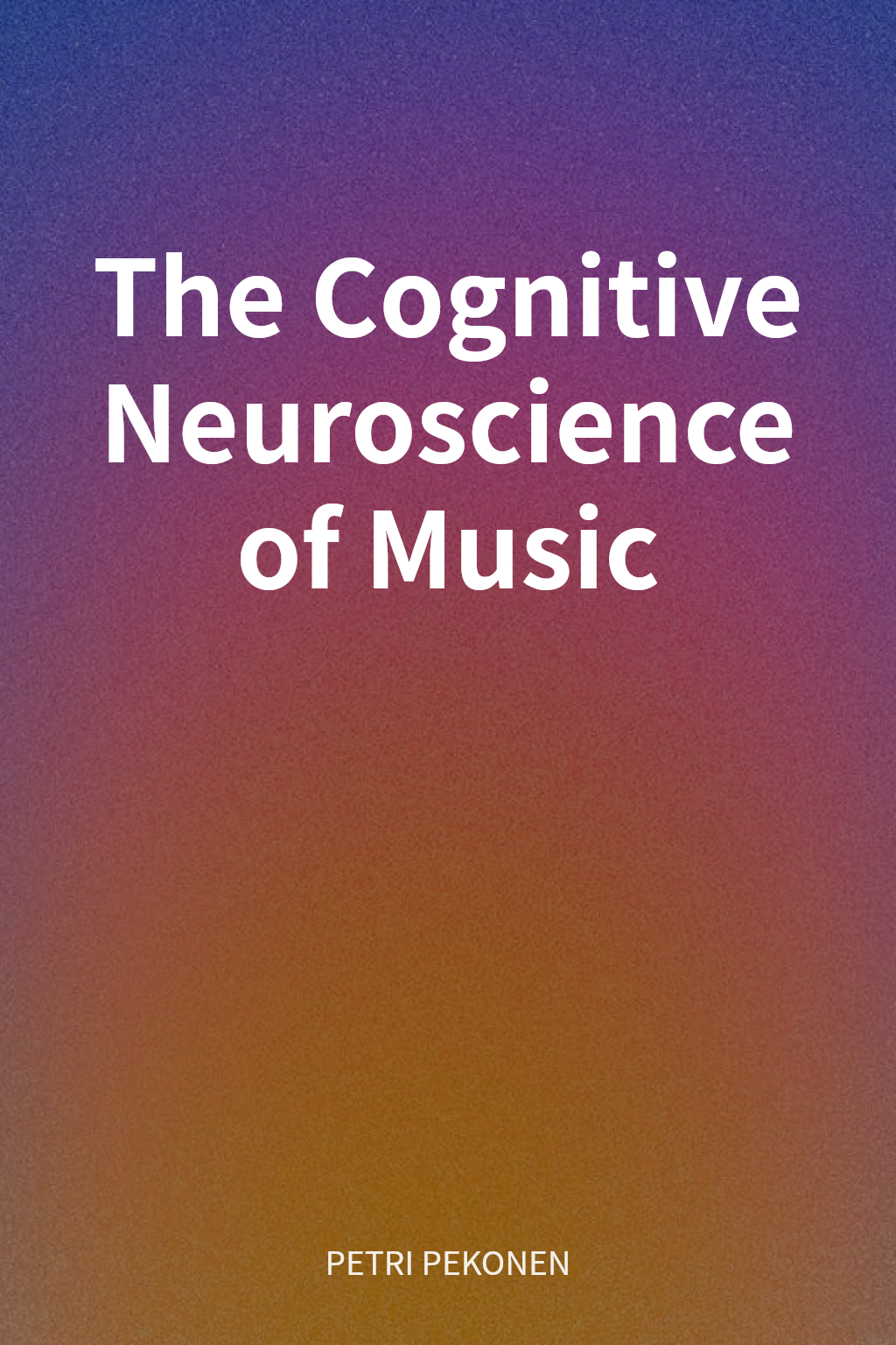 The Cognitive Neuroscience of Music cover
