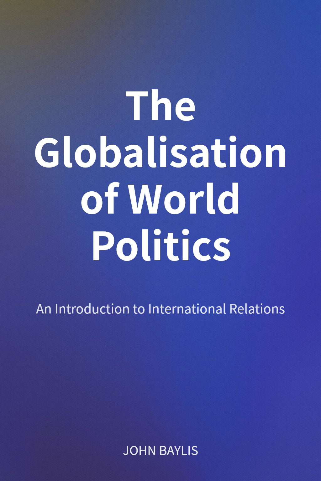 The Globalisation of World Politics cover
