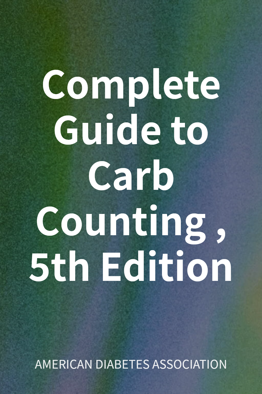 Complete Guide to Carb Counting, 5th Edition cover