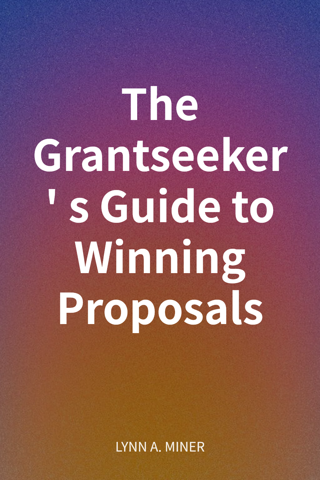 The Grantseeker's Guide to Winning Proposals cover
