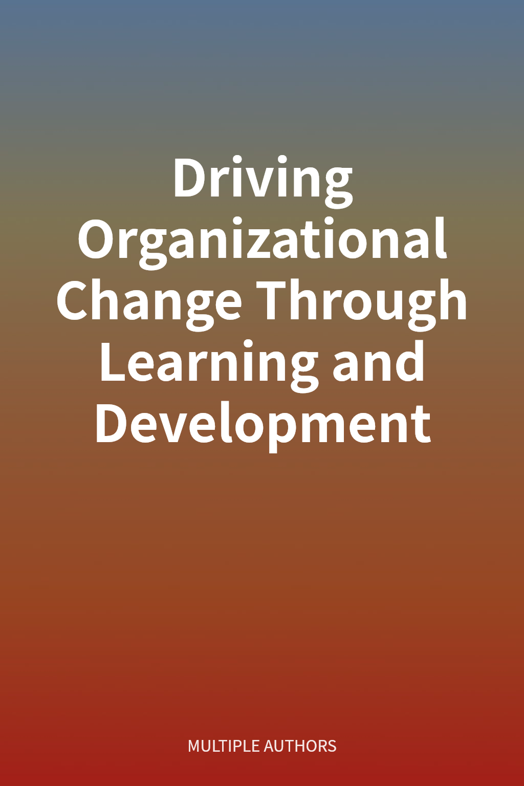 Driving Organizational Change Through Learning and Development cover