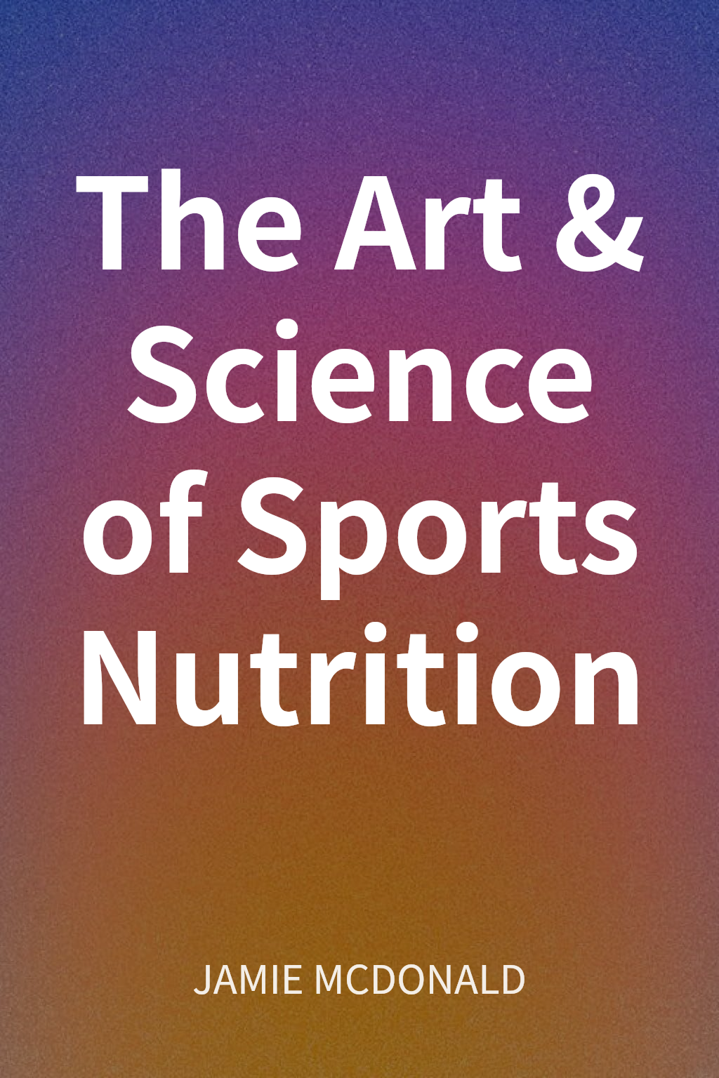 The Art & Science of Sports Nutrition cover