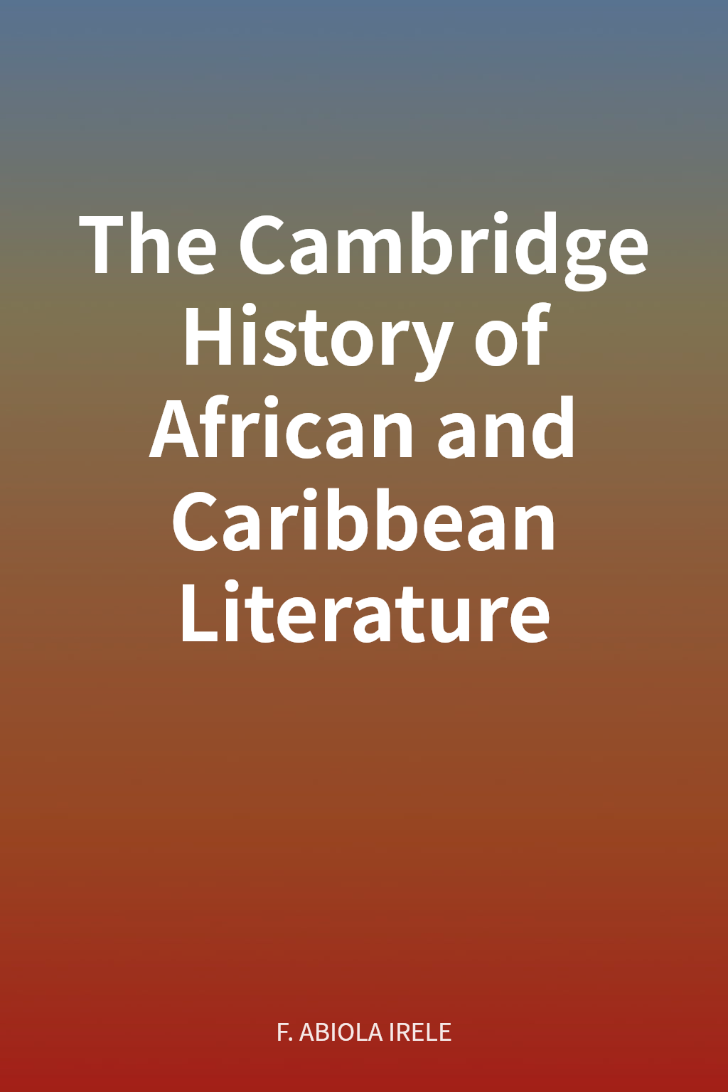 The Cambridge History of African and Caribbean Literature cover